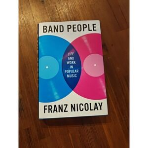 Band People Life & Work Popular Music Franz Nicolay Hardcover Book 9781477323533